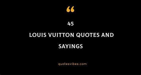 Louis Vuitton quotes about luxury